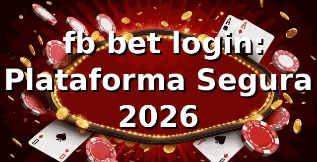 🔐 fb bet login: Plataforma Segura 2026
